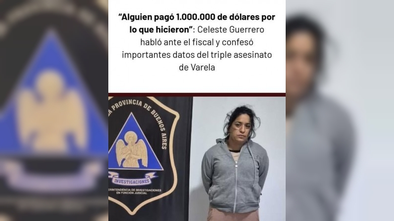 “Alguien pagó 1.000.000 de dólares por lo que hicieron”: Celeste Guerrero habló ante el fiscal y confesó importantes datos del triple asesinato de Varela